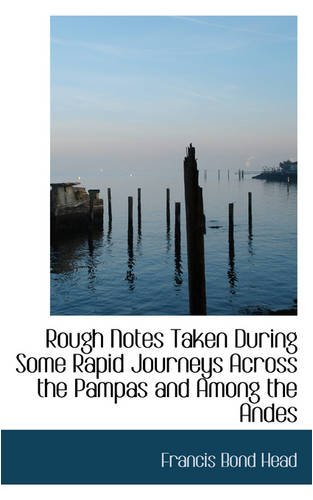 Stock image for Rough Notes Taken During Some Rapid Journeys Across the Pampas and Among the Andes for sale by Phatpocket Limited