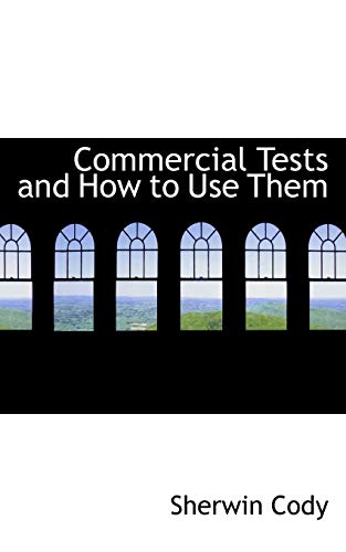 Commercial Tests and How to Use Them (9780554866567) by Cody, Sherwin