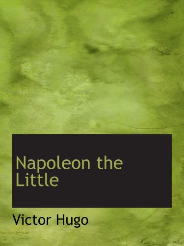 Napoleon the Little - Victor Hugo