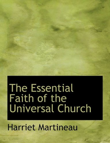 The Essential Faith of the Universal Church (9780554871332) by Martineau, Harriet