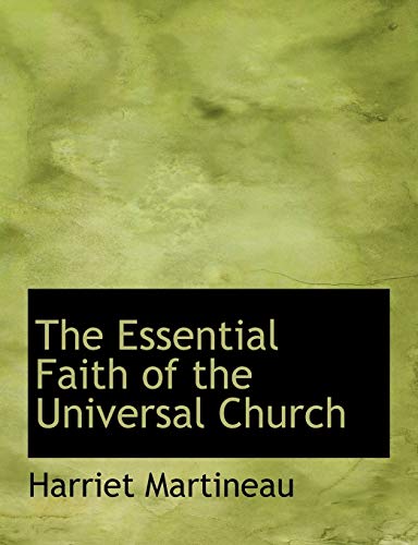 The Essential Faith of the Universal Church (9780554871349) by Martineau, Harriet