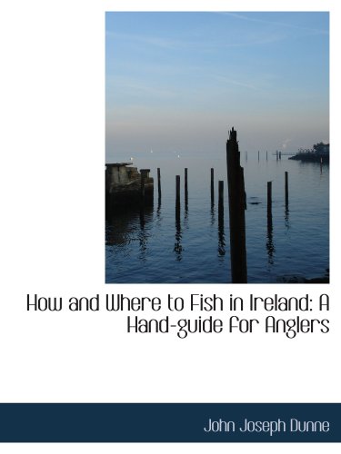 Stock image for How and Where to Fish in Ireland: A Hand-guide for Anglers for sale by Revaluation Books