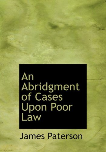 An Abridgment of Cases upon Poor Law (9780554872919) by Paterson, James