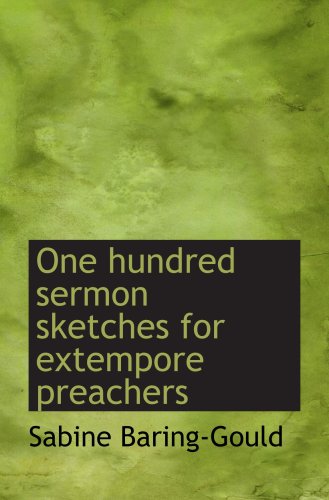 One hundred sermon sketches for extempore preachers (9780554875248) by Baring-Gould, Sabine