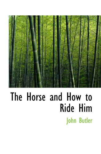 The Horse and How to Ride Him (9780554878911) by Butler, John