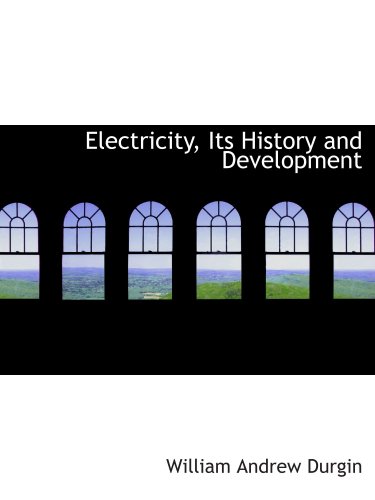 9780554879338: Electricity, Its History and Development