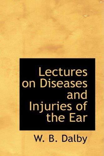 9780554879345: Lectures on Diseases and Injuries of the Ear
