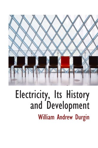 Stock image for Electricity, Its History and Development for sale by Revaluation Books