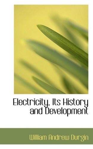 Stock image for Electricity, Its History and Development for sale by Phatpocket Limited
