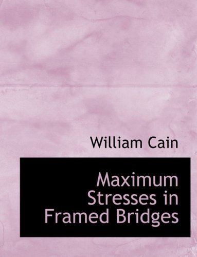 9780554880921: Maximum Stresses in Framed Bridges (Large Print Edition)