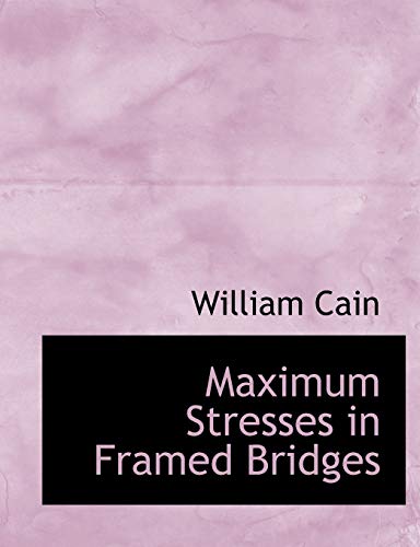 9780554880938: Maximum Stresses in Framed Bridges (Large Print Edition)