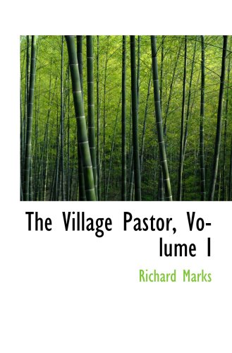 The Village Pastor, Volume I (9780554881263) by Marks, Richard