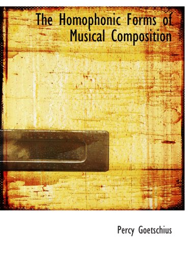 9780554881430: The Homophonic Forms of Musical Composition