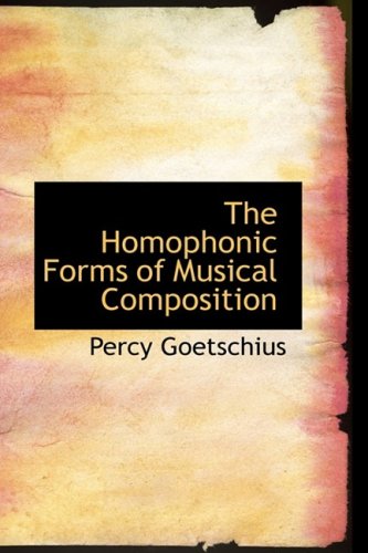 9780554881584: The Homophonic Forms of Musical Composition