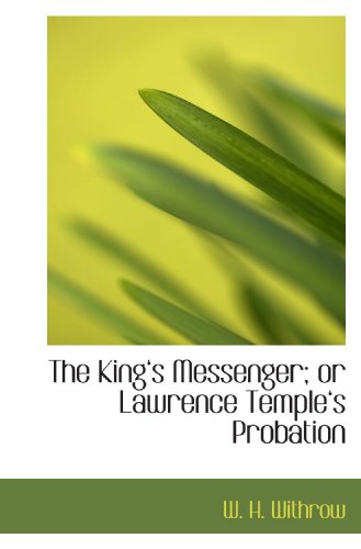 Beispielbild fr The Kings Messenger; or Lawrence Temples Probation zum Verkauf von Revaluation Books