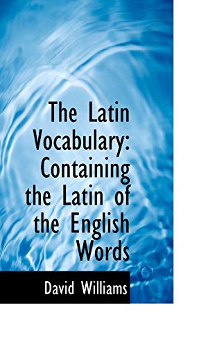 The Latin Vocabulary: Containing the Latin of the English Words (9780554884325) by Williams, David