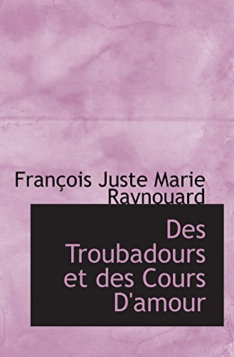 9780554888453: Des Troubadours et des Cours D'amour