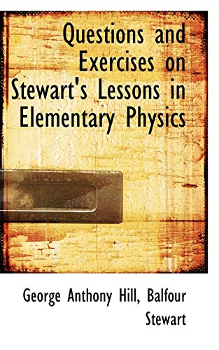 Beispielbild fr Questions and Exercises on Stewart's Lessons in Elementary Physics zum Verkauf von Sleuth Books, FABA