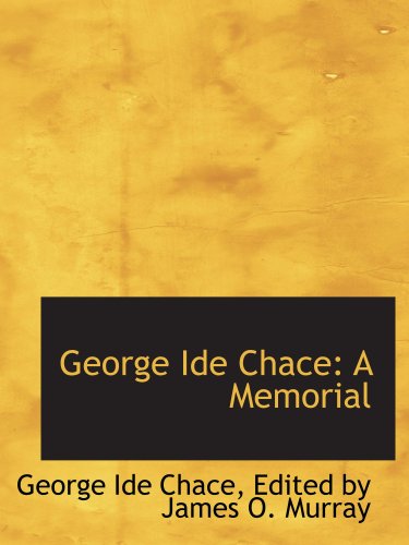 Imagen de archivo de George Ide Chace: A Memorial a la venta por Revaluation Books