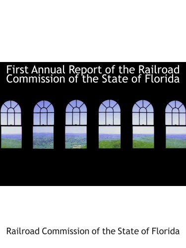 Beispielbild fr First Annual Report of the Railroad Commission of the State of Florida zum Verkauf von Revaluation Books