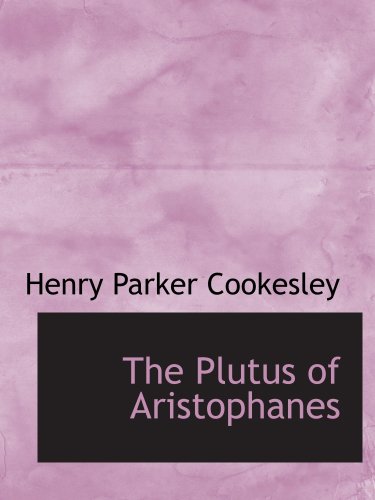 The Plutus of Aristophanes (9780554892351) by Cookesley, Henry Parker