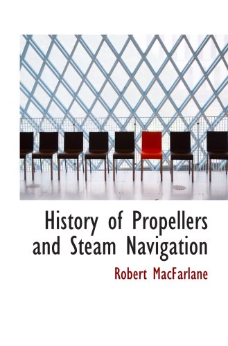 Stock image for History of Propellers and Steam Navigation for sale by Revaluation Books