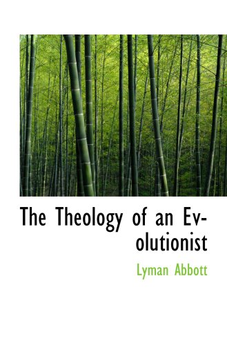 The Theology of an Evolutionist (9780554900520) by Abbott, Lyman