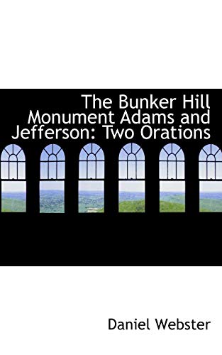 9780554906416: The Bunker Hill Monument Adams and Jefferson: Two Orations
