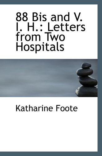 Imagen de archivo de 88 Bis and V. I. H.: Letters from Two Hospitals a la venta por Revaluation Books