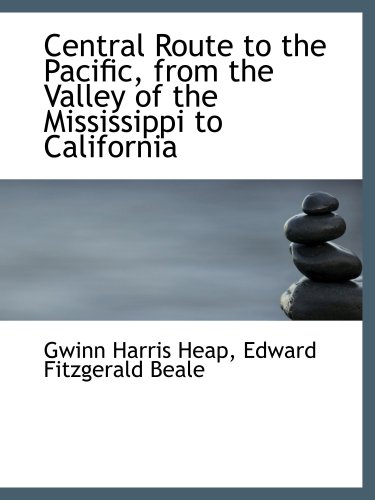 Beispielbild fr Central Route to the Pacific, from the Valley of the Mississippi to California zum Verkauf von Revaluation Books