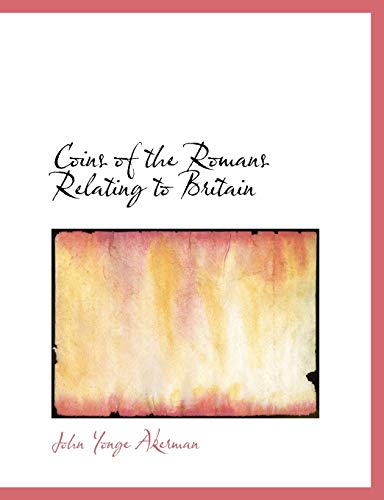 9780554914572: Coins of the Romans Relating to Britain