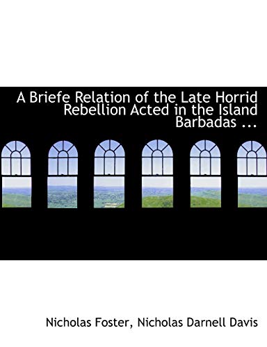 9780554914985: A Briefe Relation of the Late Horrid Rebellion Acted in the Island Barbadas