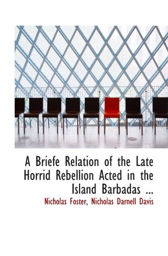 Imagen de archivo de A Briefe Relation of the Late Horrid Rebellion Acted in the Island Barbadas a la venta por Revaluation Books