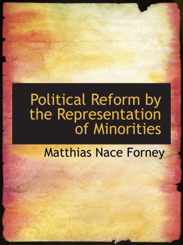 Imagen de archivo de Political Reform by the Representation of Minorities a la venta por Revaluation Books