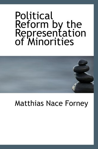 Imagen de archivo de Political Reform by the Representation of Minorities a la venta por Revaluation Books