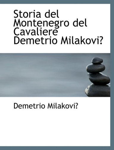 9780554919003: Storia del Montenegro del Cavaliere Demetrio MilakoviA (Large Print Edition)