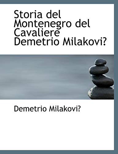 9780554919027: Storia del Montenegro del Cavaliere Demetrio MilakoviA (Large Print Edition)