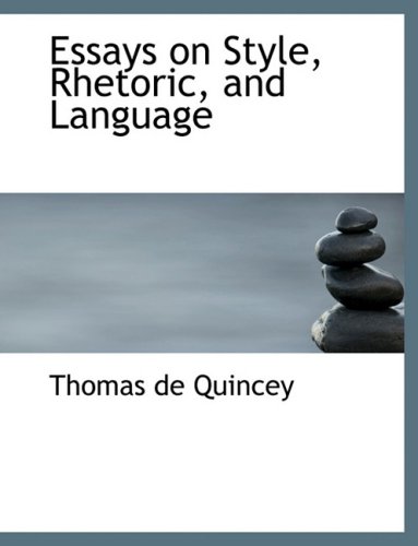 Essays on Style, Rhetoric, and Language (9780554919478) by De Quincey, Thomas