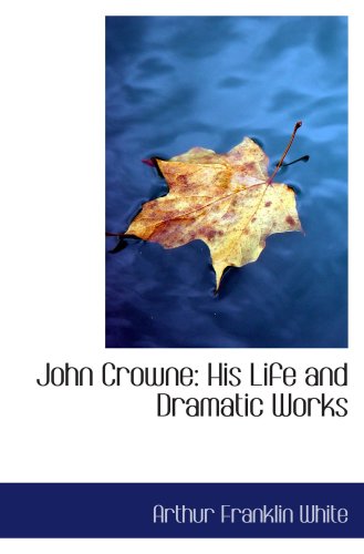 Stock image for John Crowne: His Life and Dramatic Works for sale by Revaluation Books