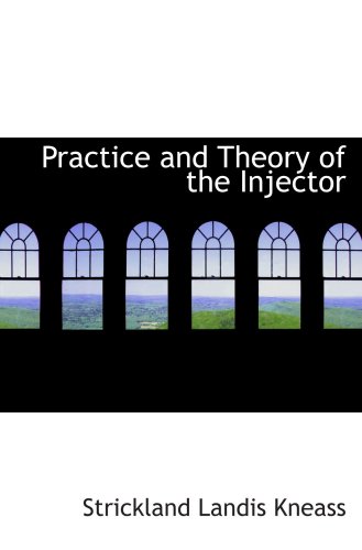 Beispielbild fr Practice and Theory of the Injector zum Verkauf von Revaluation Books