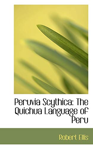 Peruvia Scythica: The Quichua Language of Peru (9780554926476) by Ellis, Robert