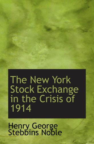 Stock image for The New York Stock Exchange in the Crisis of 1914 for sale by Revaluation Books