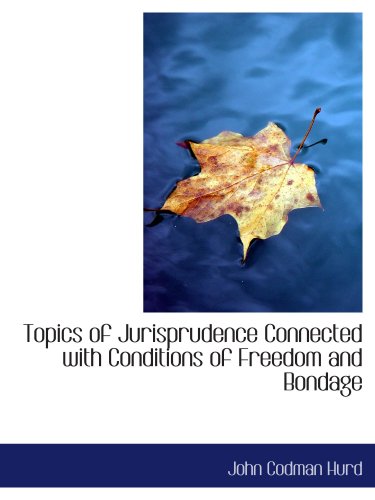 9780554929866: Topics of Jurisprudence Connected with Conditions of Freedom and Bondage