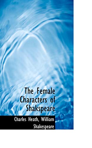 9780554930114: The Female Characters of Shakspeare