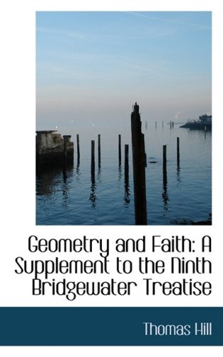 Geometry and Faith: A Supplement to the Ninth Bridgewater Treatise (9780554930589) by Hill, Thomas