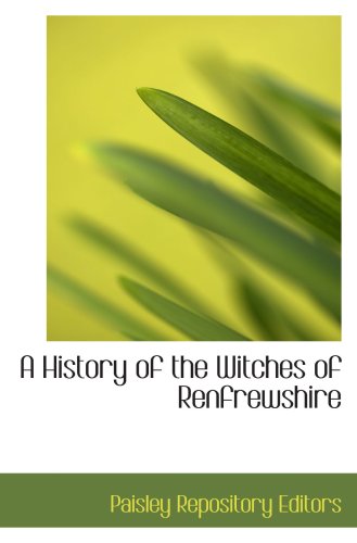 Imagen de archivo de A History of the Witches of Renfrewshire a la venta por Revaluation Books