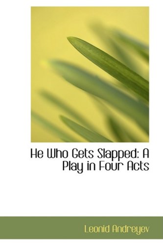 He Who Gets Slapped: A Play in Four Acts (9780554941004) by Andreyev, Leonid