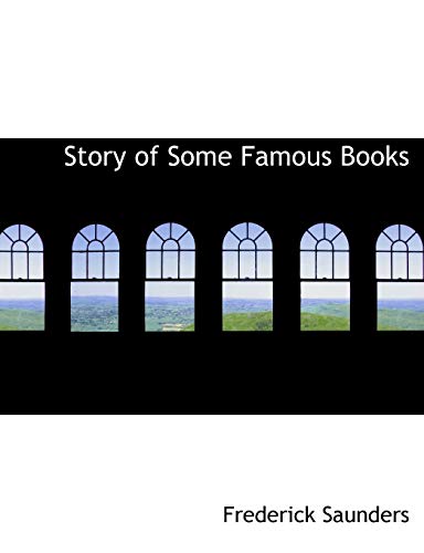 Story of Some Famous Books (9780554944524) by Saunders, Frederick
