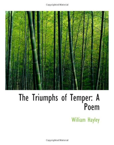 The Triumphs of Temper: A Poem (9780554949604) by Hayley, William