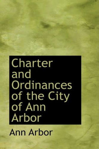 9780554952628: Charter and Ordinances of the City of Ann Arbor